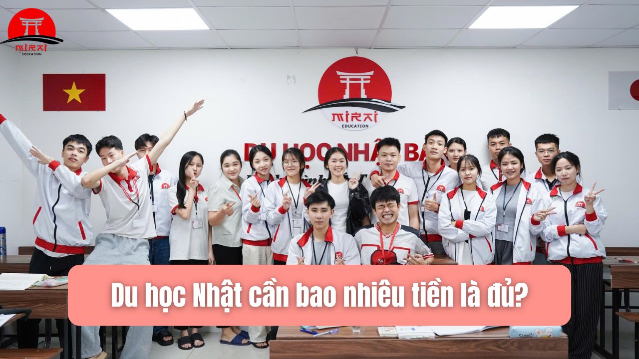 Du Học Nhật Cần Bao Nhiêu Tiền? Bảng Chi Phí Cập Nhật 2026