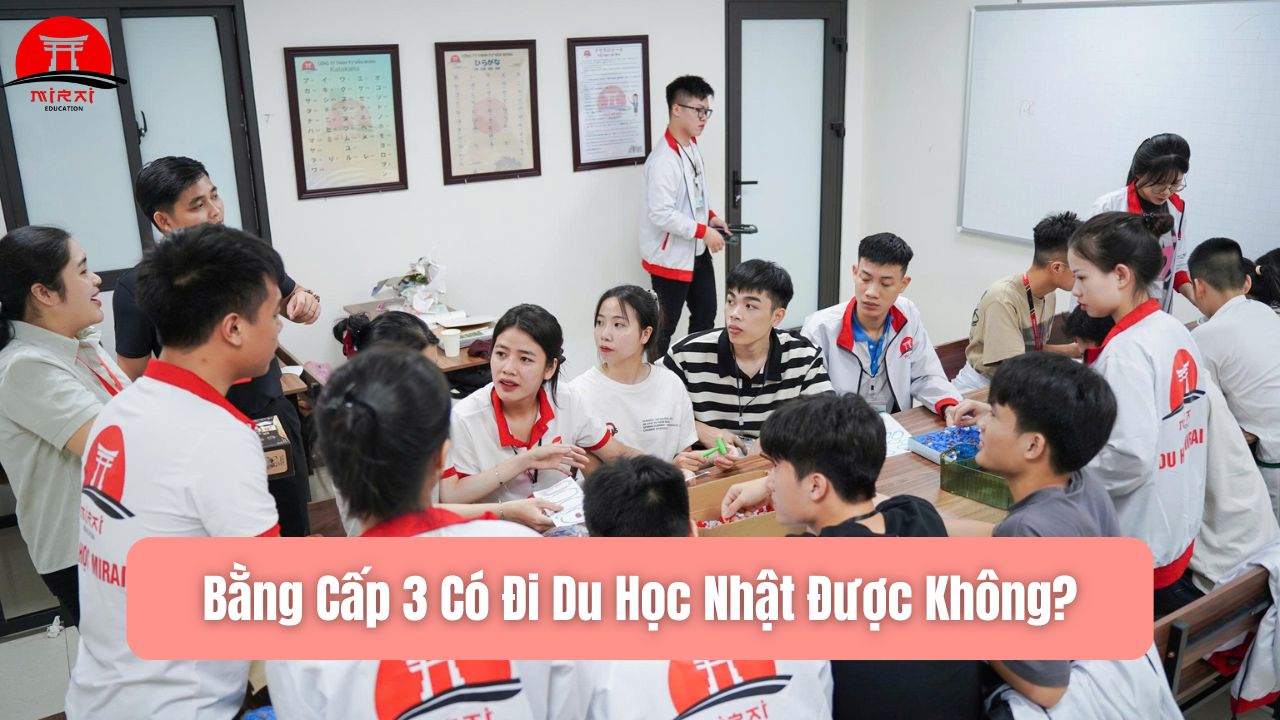 Bằng Cấp 3 Có Đi Du Học Nhật Được Không? Điều Kiện Mới Nhất 2026
