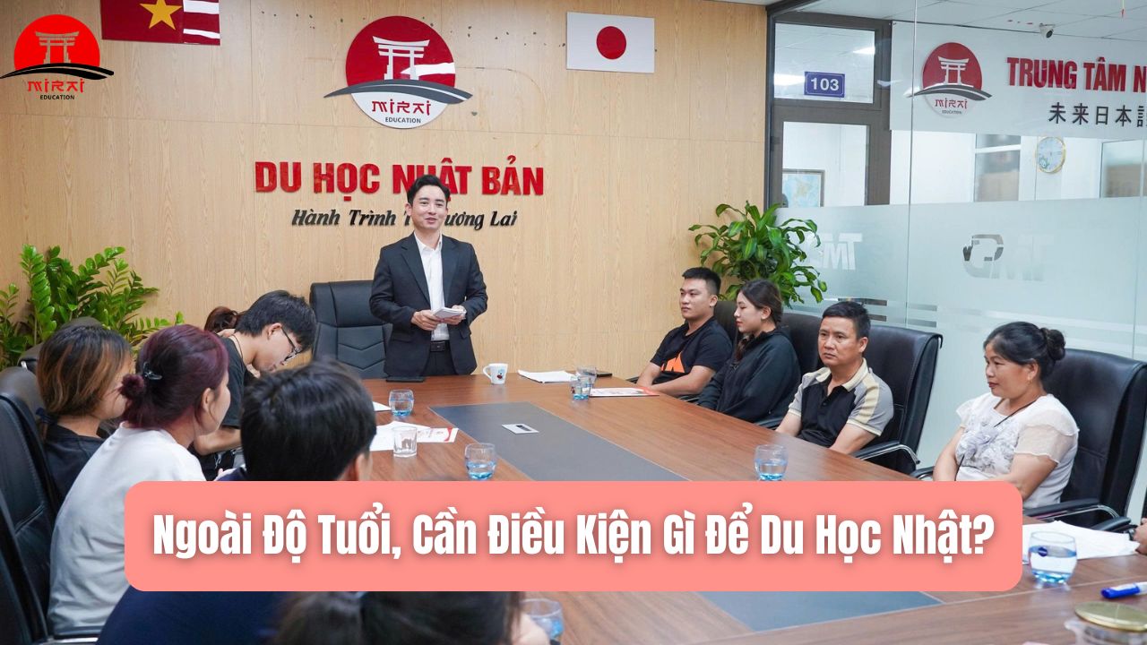 Du Học Nhật Bao Nhiêu Tuổi Được Đi? Điều Kiện Mới Nhất 2026