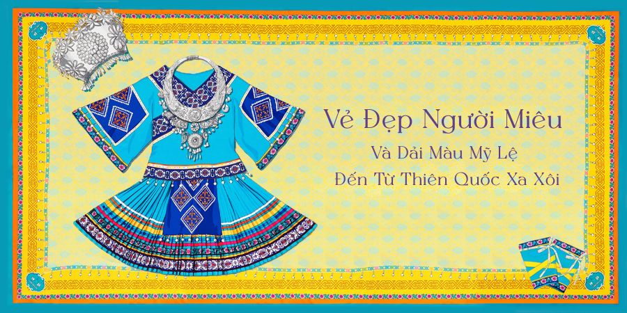 Vẻ Đẹp Người Miêu Và Dải Màu Mỹ Lệ Đến Từ Thiên Quốc Xa Xôi