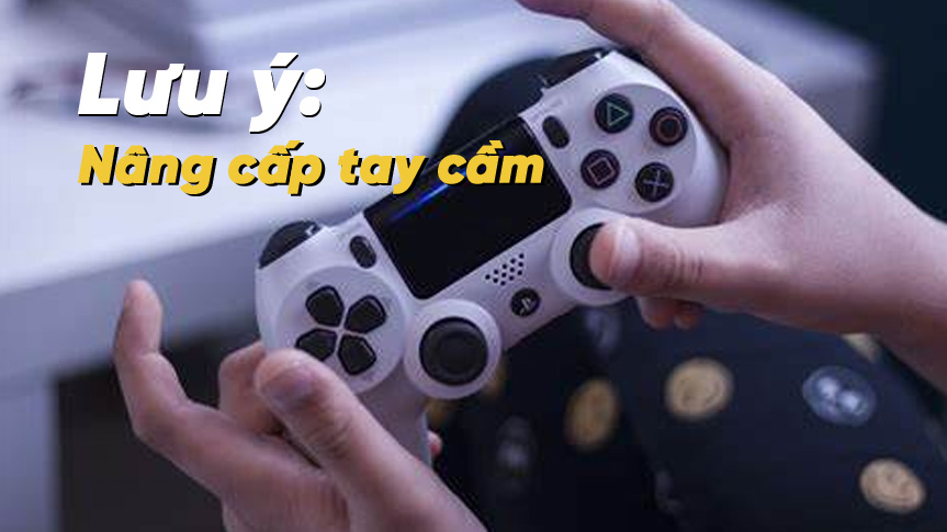 Kinh Nghiệm Xương Máu Khi Lên Đời Tay Cầm – Không Phải Ai Cũng Biết!