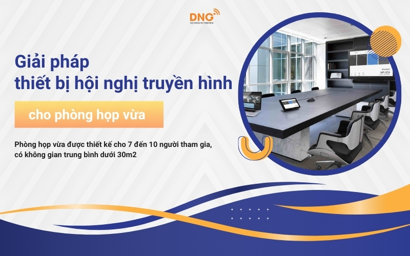 Giải pháp phòng họp vừa