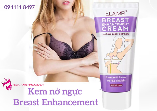 Kem giúp săn chắc vòng 1 Breast Enhancement là gì