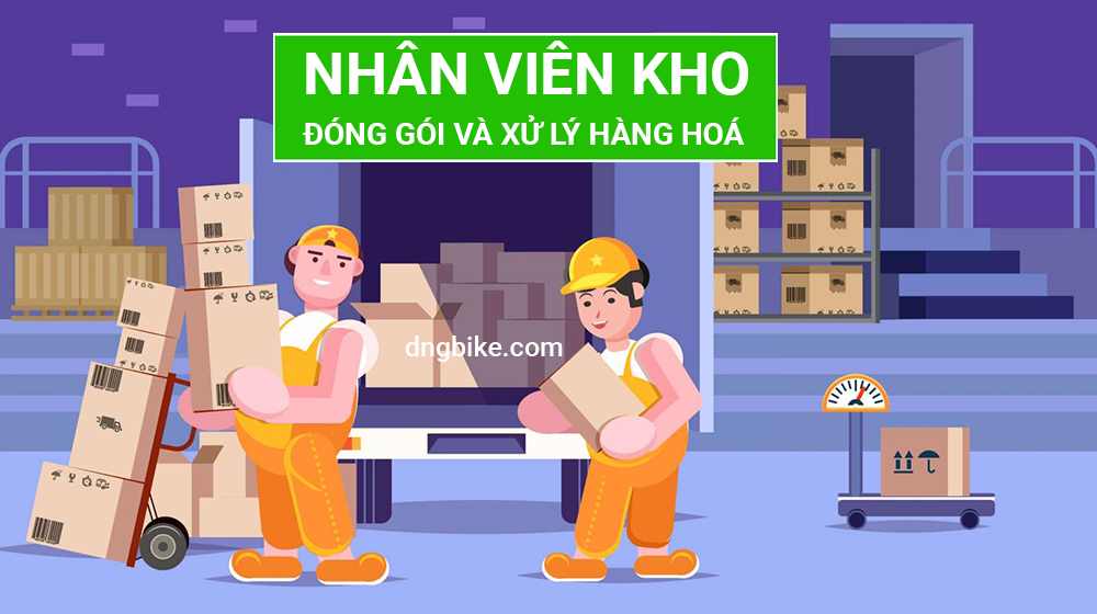NHÂN VIÊN KHO - ĐÓNG GÓI VÀ XỬ LÝ HÀNG HOÁ