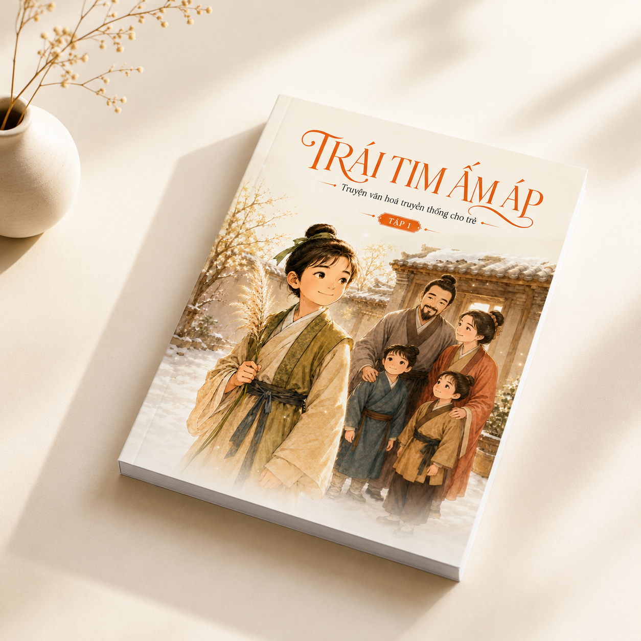 Trái Tim Ấm Áp – Truyện Văn Hoá Truyền Thống Cho Trẻ – Tập 1