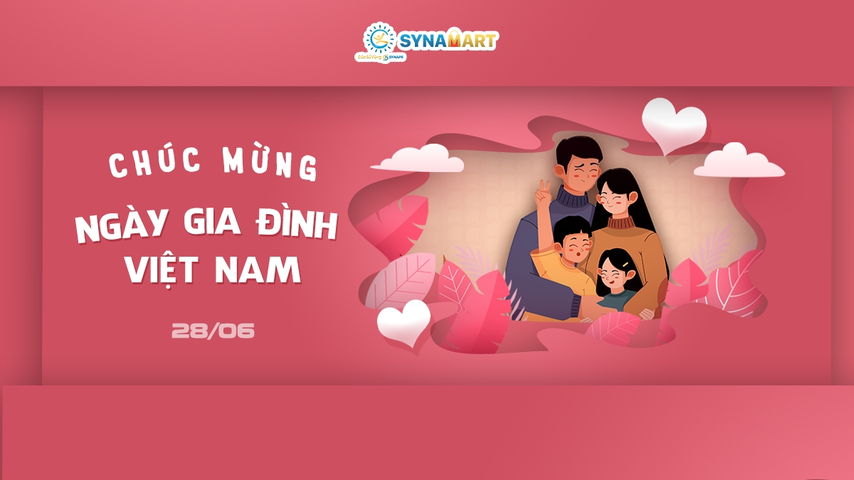 28/6 – Ngày Gia Đình Việt Nam: Một ngày để yêu thương và gìn giữ hạnh phúc