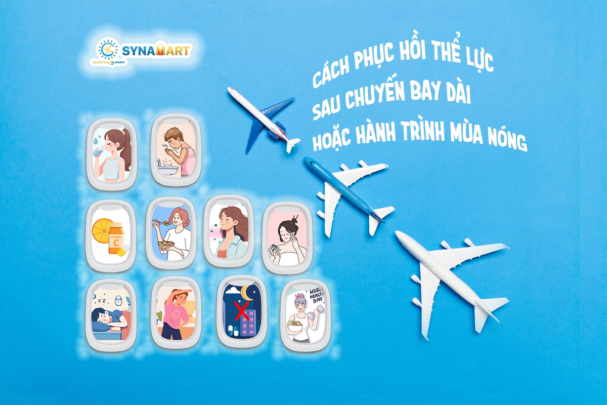 Cách phục hồi thể lực sau chuyến bay dài hoặc hành trình mùa nóng