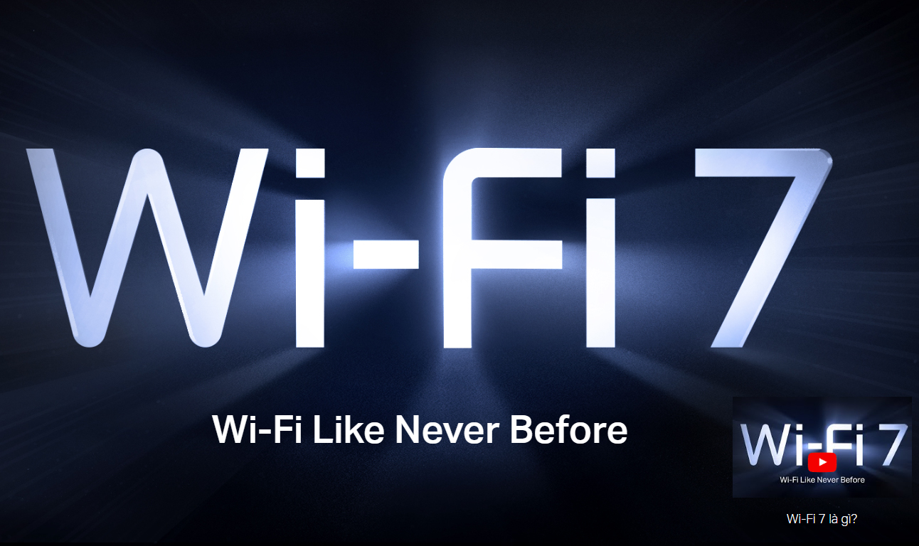 Wi-Fi 7 Là gì? Wi-Fi 7 mang đến những gì?