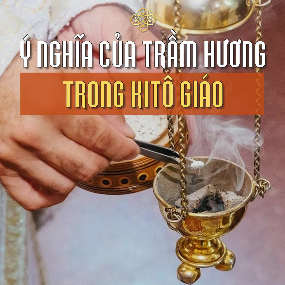 Ý Nghĩa Nhũ Hương và Trầm Hương trong Kitô Giáo: Phụng Vụ và Lòng Hướng Thánh