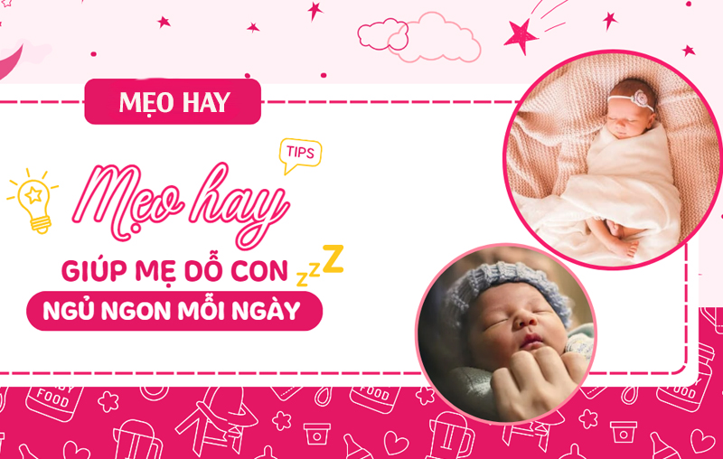 Tại sao con không thể ngủ xuyên đêm? Mẹo hay giúp mẹ dỗ trẻ ngủ ngon mỗi ngày