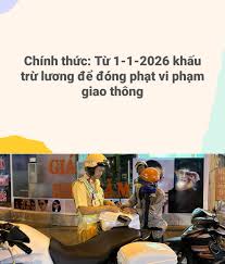 Chính thức từ 01/01/2026: Khấu trừ lương để nộp phạt vi phạm giao thông