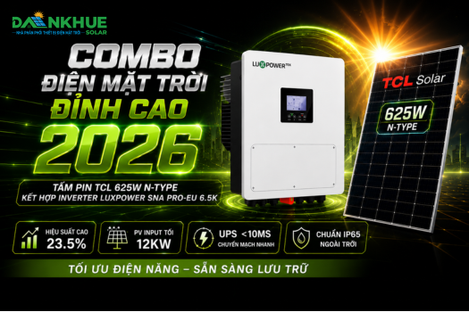 Combo Điện Mặt Trời Đỉnh Cao 2026: Tấm Pin TCL 625W & Inverter Luxpower SNA PRO-EU 6.5K
