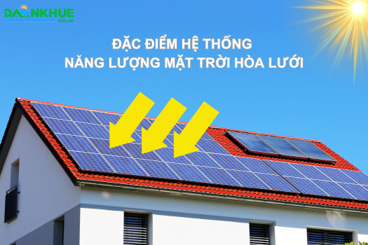 Đặc điểm hệ thống năng lượng mặt trời hòa lưới (on-grid)