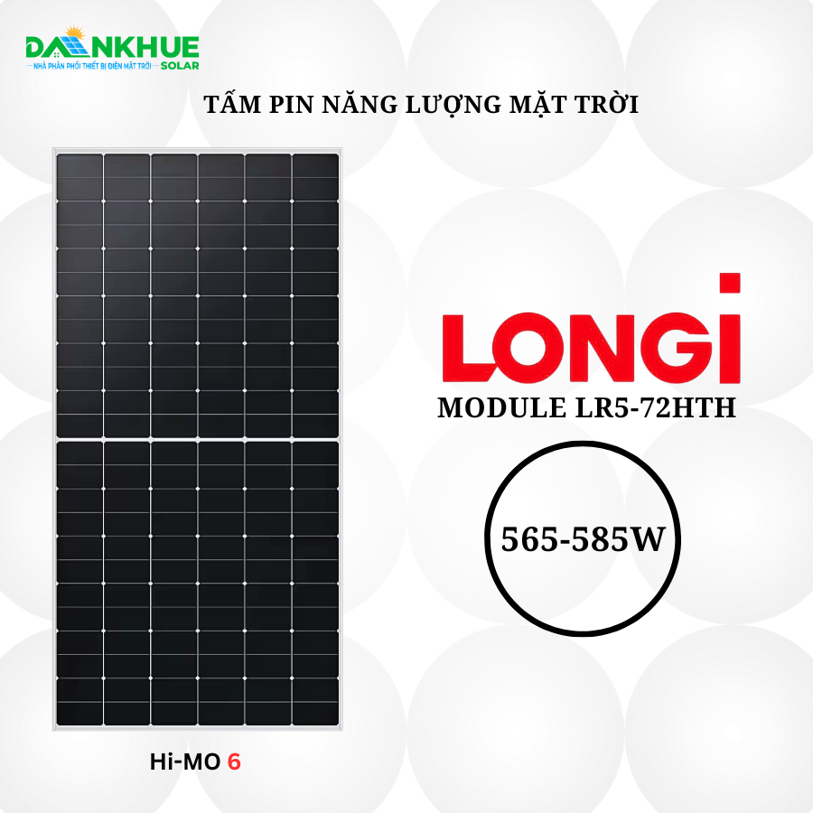 Sơ lược tấm pin năng lượng mặt trời LONGi LR5-72HTH 565~585M Hi-Mo6