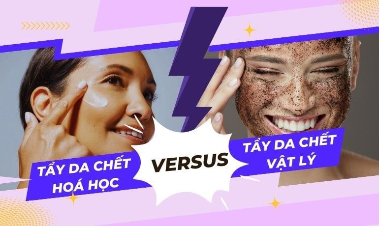 Tẩy Da Chết Hóa Học và Vật Lý – Cái Nào Tốt Hơn?