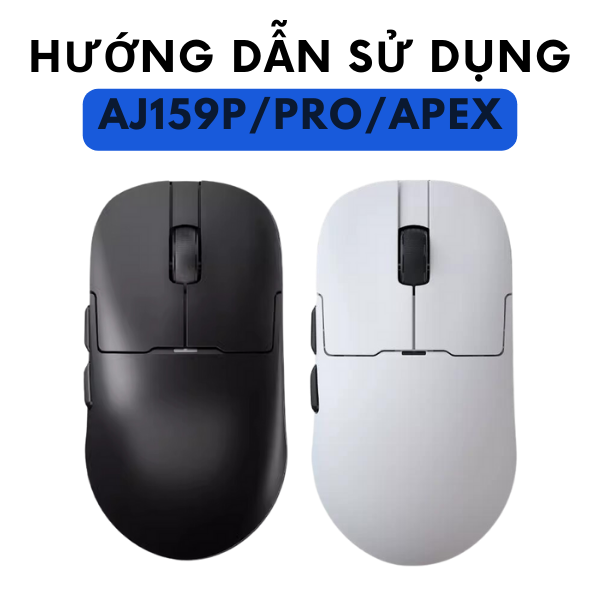 HƯỚNG DẪN SỬ DỤNG AJAZZ AJ159P/PRO/APEX
