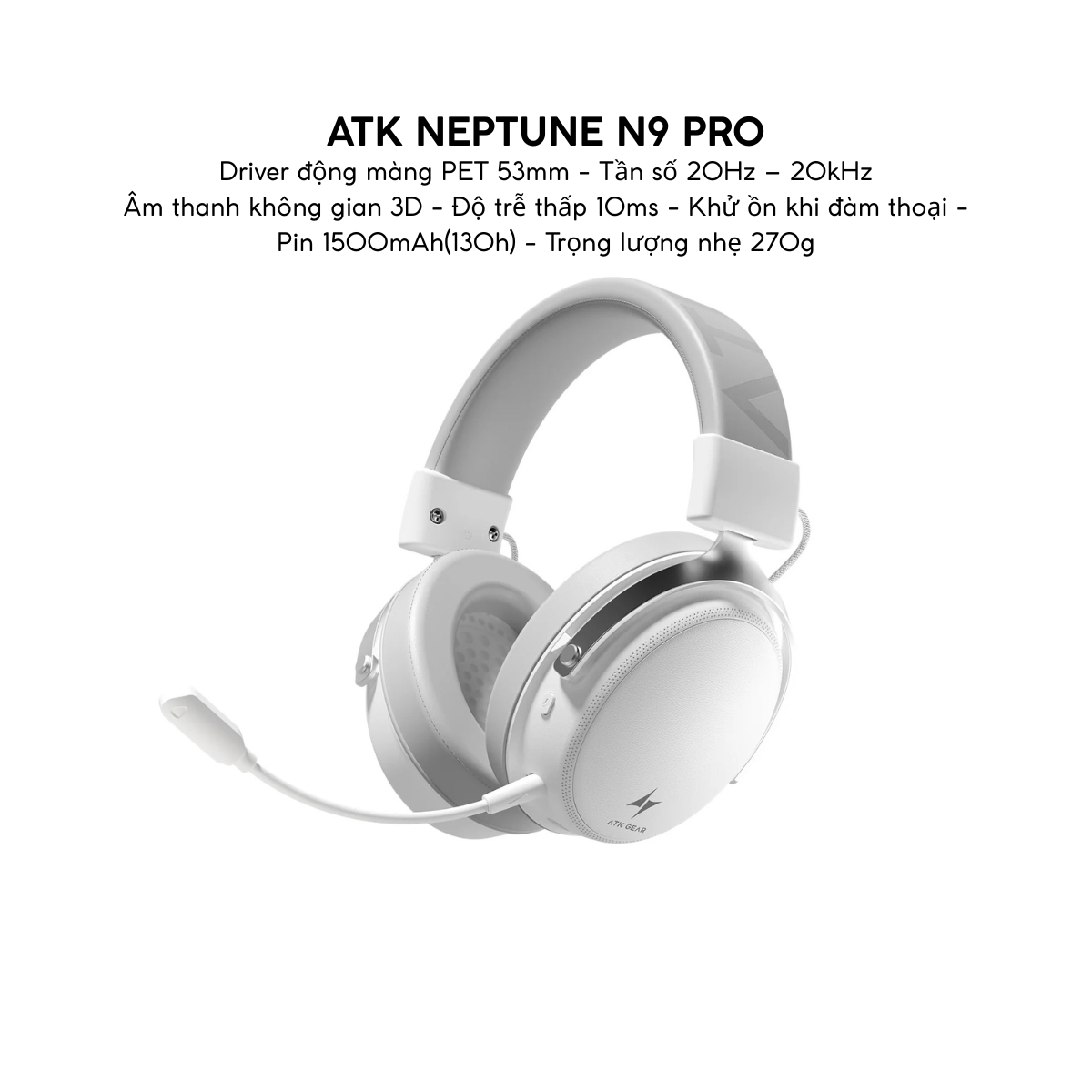 Tai Nghe Gaming Không Dây ATK Neptune N9, Driver Phủ TITAN 53mm, Tần Số 10Hz – 40kHz, Âm thanh không gian 3D, Độ Trễ Thấp 10ms, Khử Ồn Đàm Thoại, Pin 1500mAh(130h), Trọng Lượng 270g