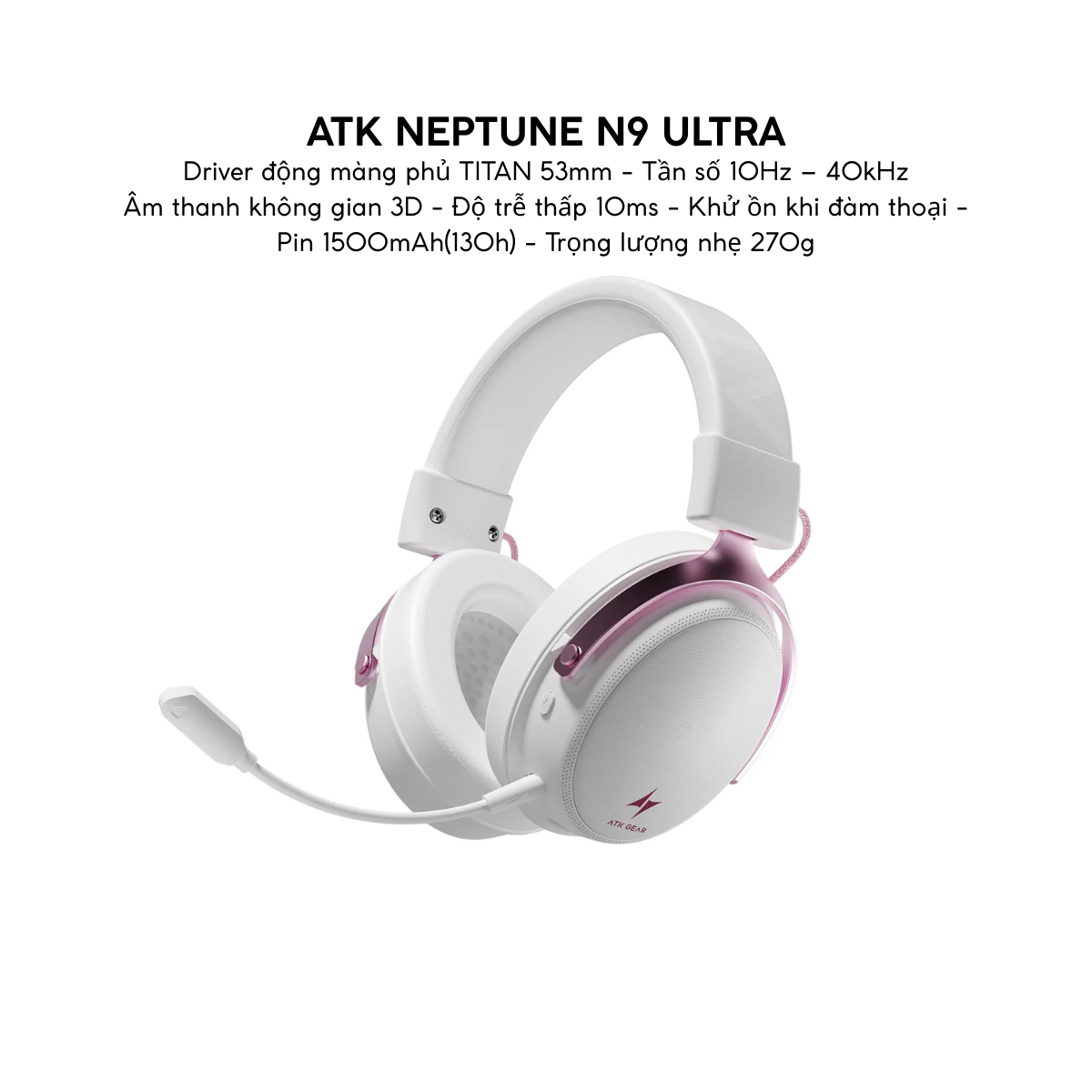 Tai Nghe Gaming Không Dây ATK Neptune N9, Driver Phủ TITAN 53mm, Tần Số 10Hz – 40kHz, Âm thanh không gian 3D, Độ Trễ Thấp 10ms, Khử Ồn Đàm Thoại, Pin 1500mAh(130h), Trọng Lượng 270g
