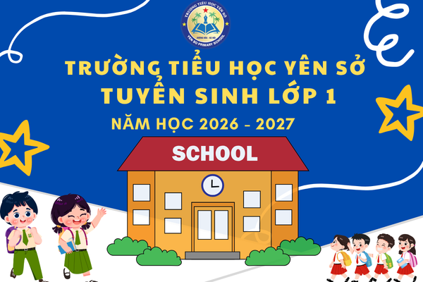 Trường TH Yên Sở thông báo tuyển sinh lớp 1 năm học 2026 - 2027