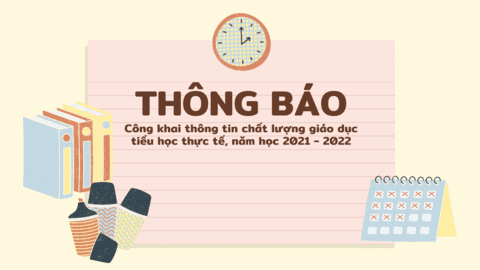 Công khai thông tin chất lượng giáo dục tiểu học thực tế, năm học 2021 - 2022