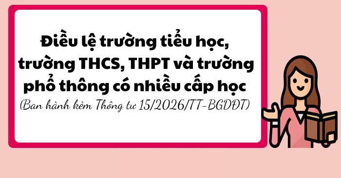 Điều lệ trường tiểu học, trường THCS, trường THPT và trường phổ thông có nhiều cấp học