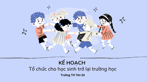 KẾ HOẠCH Tổ chức cho học sinh trở lại trường học