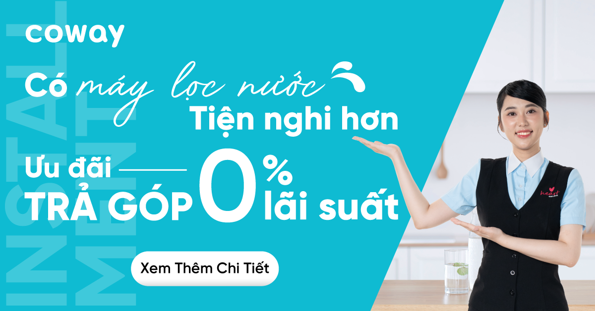 CHƯƠNG TRÌNH TRẢ GÓP MÁY LỌC NƯỚC COWAY