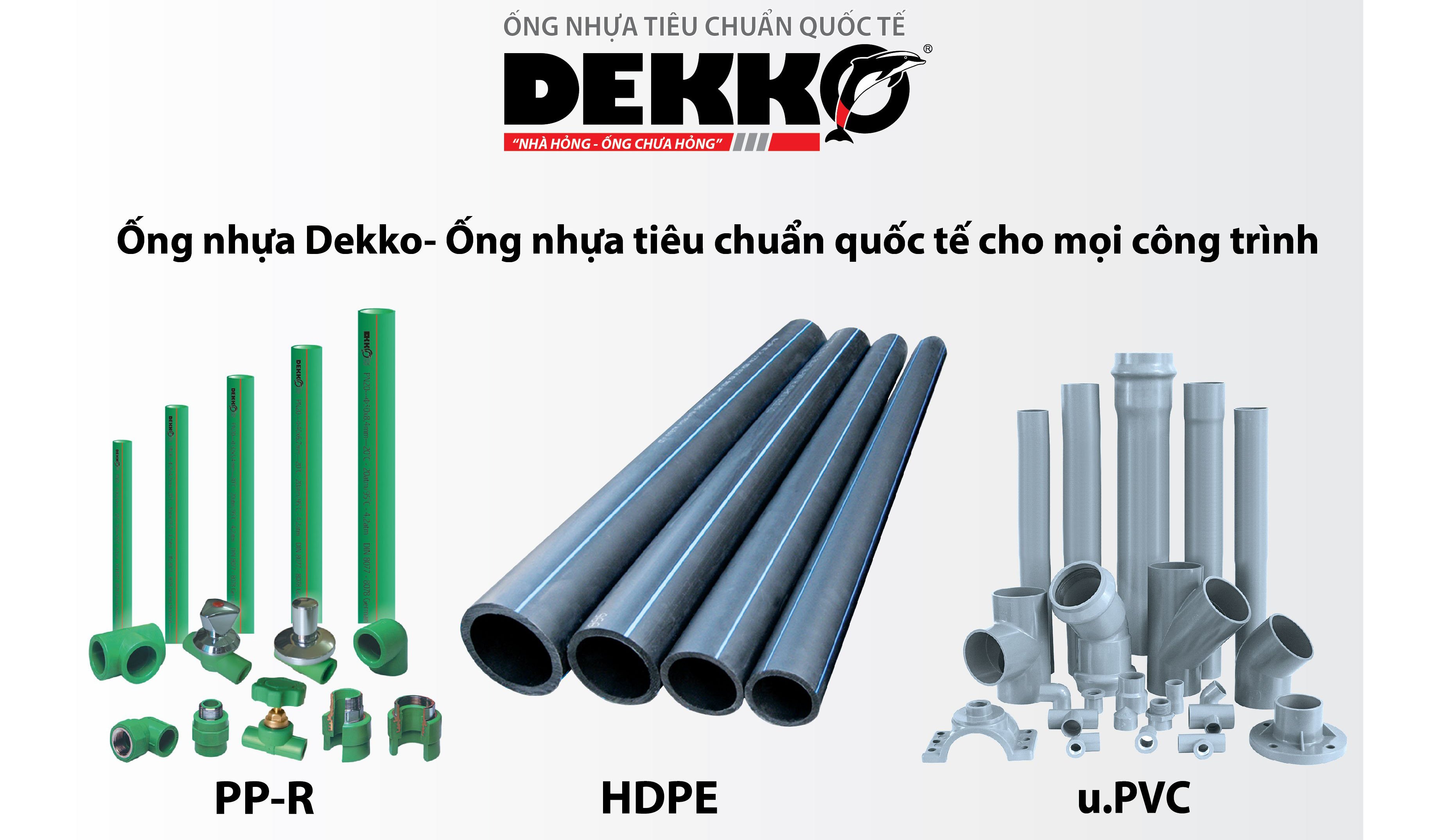 ỐNG NƯỚC DEKKO SẢN PHẨM CHO MỌI CÔNG TRÌNH