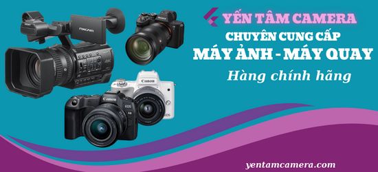 Yến Tâm Camera cung cấp thiết bị quay phim, chụp ảnh chuyên nghiệp