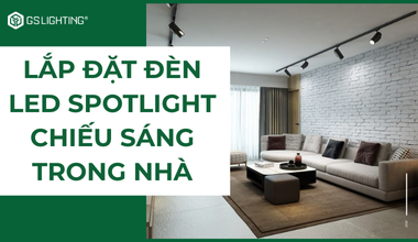 Lắp Đặt Đèn LED Spotlight Chiếu Sáng Trong Nhà