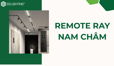 GS Lighting – Xu Hướng Chiếu Sáng Nổi Bật và Hướng Dẫn Sử Dụng Kết Nối Remote Ray Nam Châm