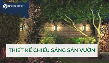 HƯỚNG DẪN THIẾT KẾ CHIẾU SÁNG SÂN VƯỜN CHI TIẾT NHẤT 2025