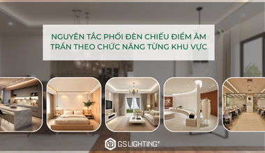 Các Nguyên Tắc Phối Đèn Chiếu Điểm Âm Trần Theo Các Khu Vực