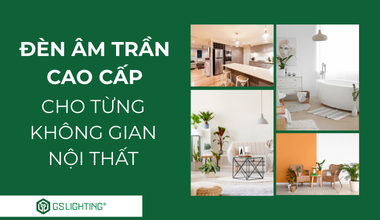 Bí Quyết Chọn Đèn Âm Trần Cao Cấp Phù Hợp Từng Không Gian Nội Thất