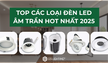 Top Các Loại Đèn LED Âm Trần Mới Nhất Năm 2025
