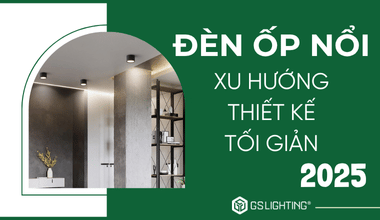 Đèn Ốp Nổi Và Xu Hướng Thiết Kế Trần Nhà Tối Giản 2025
