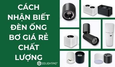 Cách Nhận Biết Đèn Ống Bơ Giá Rẻ Chất Lượng Tốt