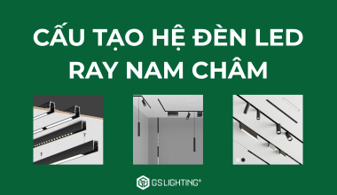 Khám Phá Cấu Tạo Hệ Đèn LED Ray Nam Châm Hiện Đại