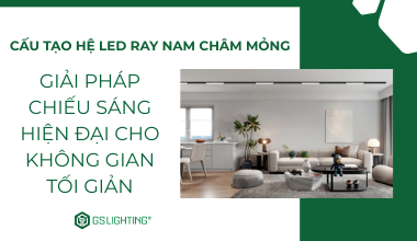 Cấu Tạo Hệ LED Ray Nam Châm Siêu Mỏng - Giải Pháp Chiếu Sáng Hiện Đại