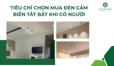 Tiêu Chí Khi Mua Đèn Cảm Biến Bật Tắt Khi Có Người