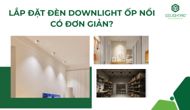 Lắp Đặt Đèn Downlight Ốp Nổi Có Dễ Không?