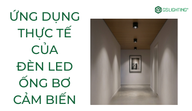 Ứng Dụng Thực Tế Của Đèn LED Ống Bơ Cảm Biến Trong Nhà Ở