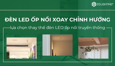 Top Lý Do Nên Lựa Chọn Đèn LED Ốp Nổi Xoay Chỉnh Hướng