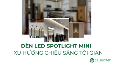 Đèn LED Spotlight Mini - Xu Hướng Chiếu Sáng Tối Giản
