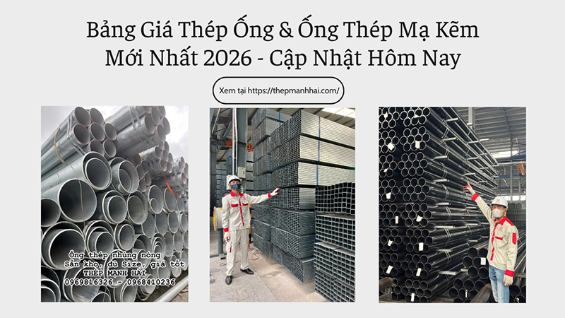 Bảng Giá Thép Ống & Ống Thép Mạ Kẽm Mới Nhất 2026 - Cập Nhật Hôm Nay