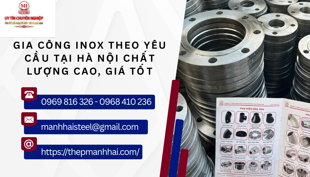 Gia công Inox theo yêu cầu tại Hà Nội chất lượng cao, giá tốt