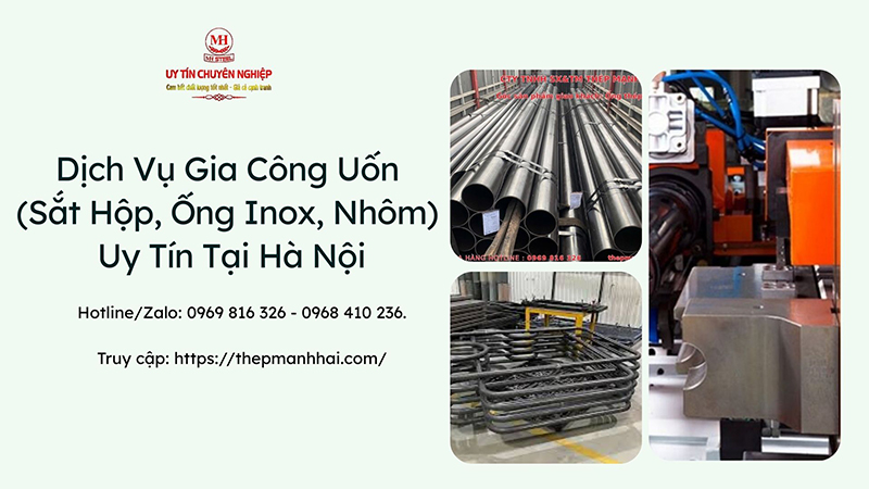 Dịch Vụ Gia Công Uốn (Sắt Hộp, Ống Inox, Nhôm) Uy Tín Tại Hà Nội