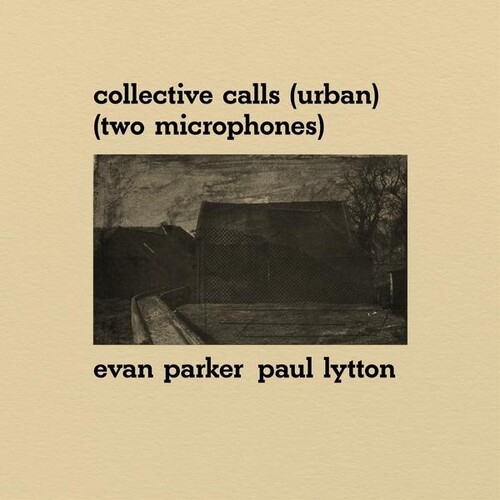 EVAN  PARKER/ PAUL LYTTON - Collective Calls (Urban) (Two Microphones)