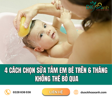 4 CÁCH CHỌN SỮA TẮM EM BÉ TRÊN 6 THÁNG TUỔI KHÔNG THỂ BỎ QUA