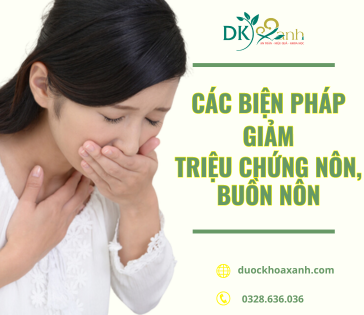​Các biện pháp giảm triệu chứng nôn, buồn nôn